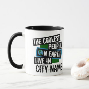 The Coolest People on Earth Live in Your City Mug