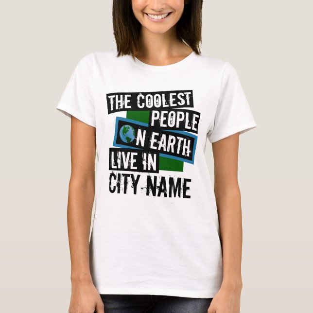 The Coolest People on Earth Live in Your City T-Shirt (Front)