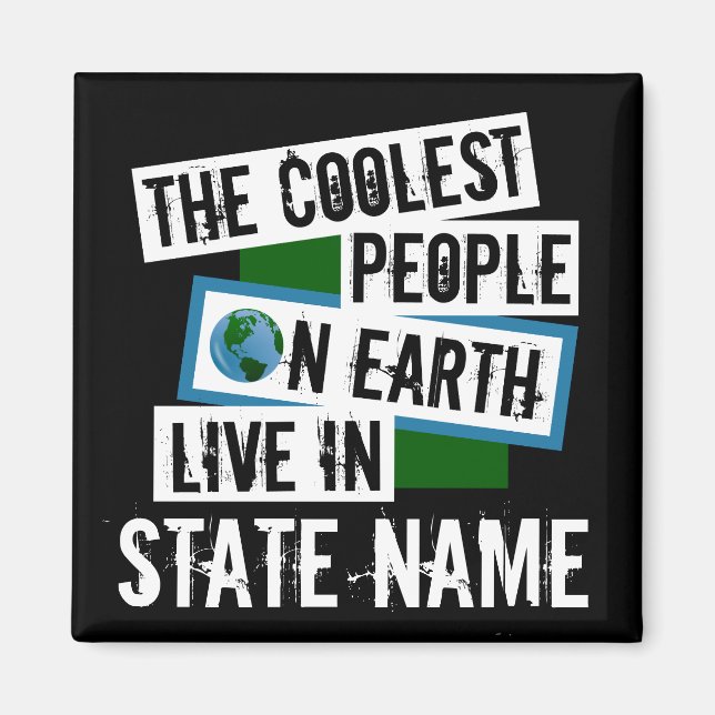 The Coolest People on Earth Live in Your State Magnet (Front)
