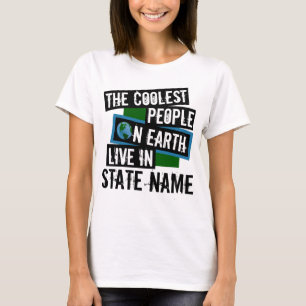 The Coolest People on Earth Live in Your State T-Shirt
