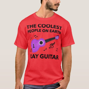 The Coolest People On Earth Play Guitar3 T-Shirt