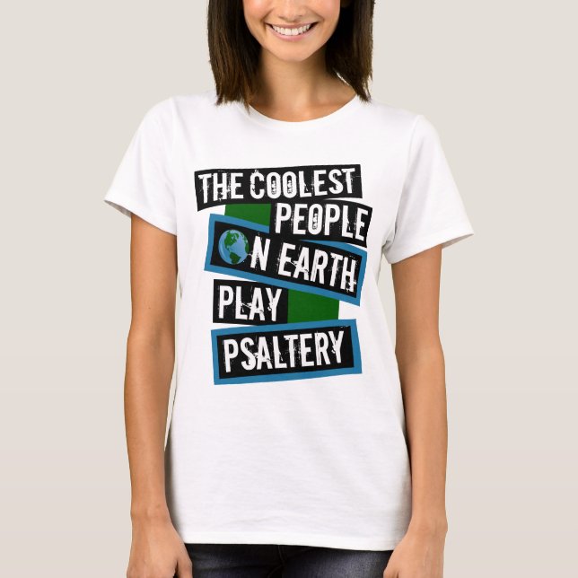 The Coolest People on Earth Play Psaltery T-Shirt (Front)