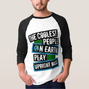 The Coolest People on Earth Play Upright Bass T-Shirt