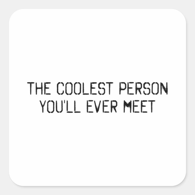 The coolest person you'll ever meet square sticker (Front)