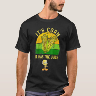 The Corn It Has the Juice Retro Corn Trendy T-Shirt