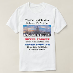 The Corrupt Traitor Refused To Act For 187 MINUTES T-Shirt