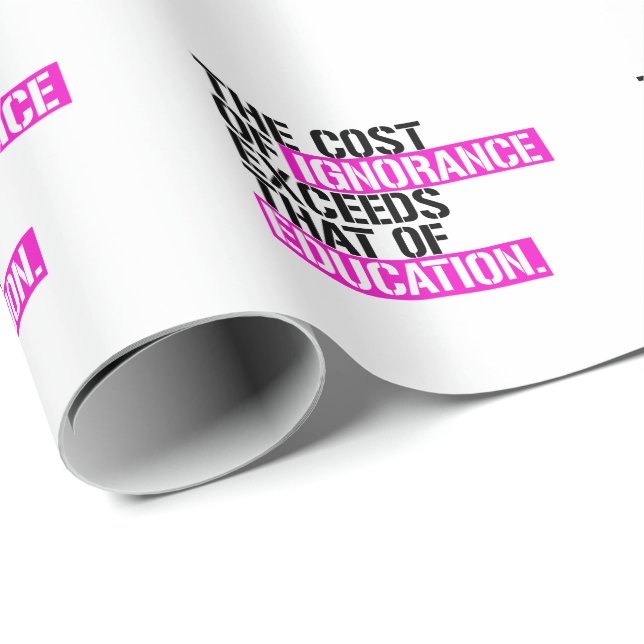 The cost of ignorance exceeds that of education wrapping paper (Roll Corner)