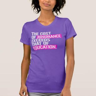 The cost of ignorance T-Shirt