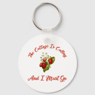 The Cottage Is Calling And I Must Go Key Ring