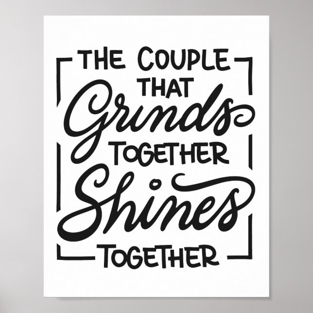 The couple that grinds together shines together poster (Front)