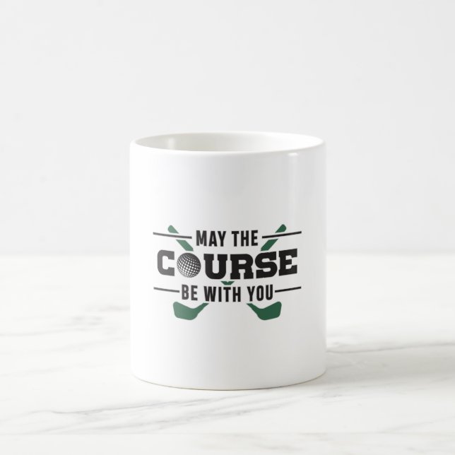 The Course Be With You Golf Golfer Funny Gift Coffee Mug (Center)