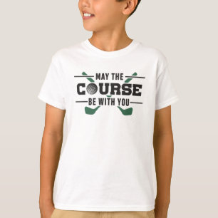 The Course Be With You Golf Golfer Funny Gift T-Shirt