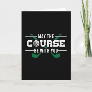 The Course Be With You Golf Golfer Golfing Funny Card