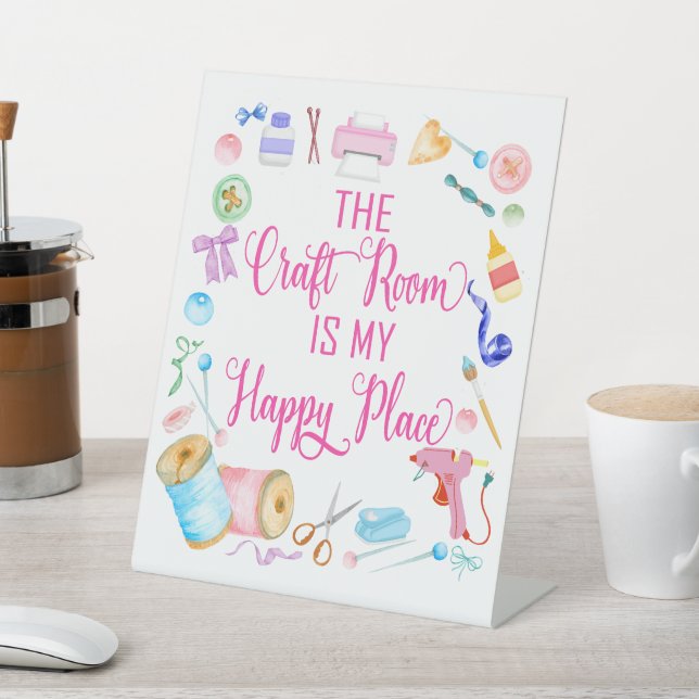 The Craft Room Is My Happy Place Pedestal Sign (In SItu)