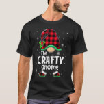 The Crafty Gnome Buffalo Plaid Christmas Matching  T-Shirt<br><div class="desc">The Crafty Gnome Buffalo Plaid Christmas Matching Family</div>