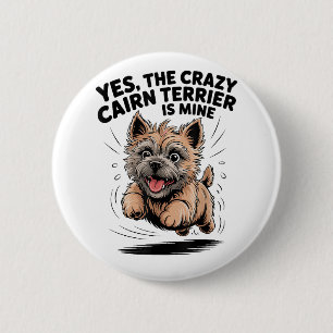 The Crazy Cairn Terrier is Mine 6 Cm Round Badge