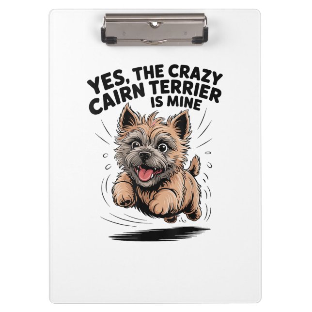  The Crazy Cairn Terrier is Mine Clipboard (Front)
