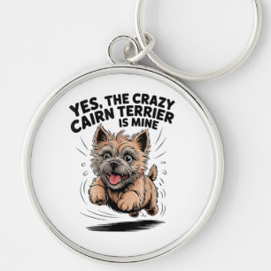 The Crazy Cairn Terrier is Mine Key Ring