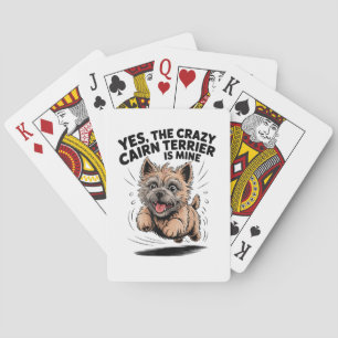 The Crazy Cairn Terrier is Mine Playing Cards