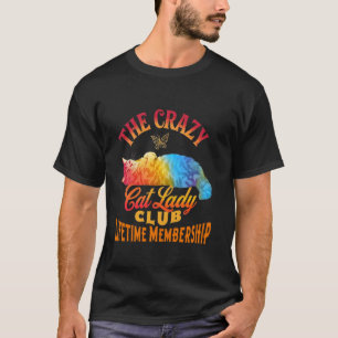 The Crazy Cat Lady Club Lifetime Membership Cat Lo T-Shirt