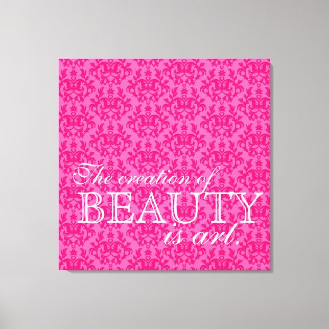 "The creation of beauty is art" hot pink damask Canvas Print (Front)