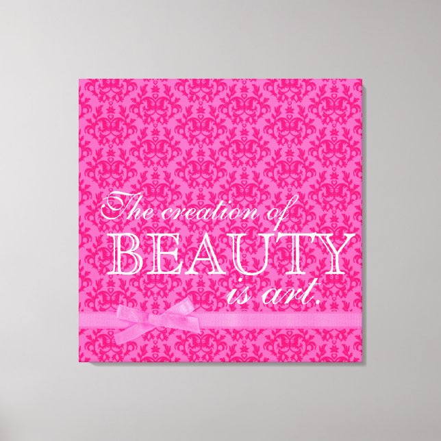 "The creation of beauty is art" pink bow damask Canvas Print (Front)