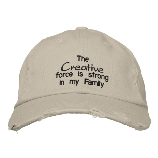 The Creative force is strong in my Family Embroidered Hat (Front)