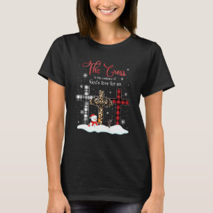 The Cross Is The Evidence Of God S Love For Us Chr T-Shirt