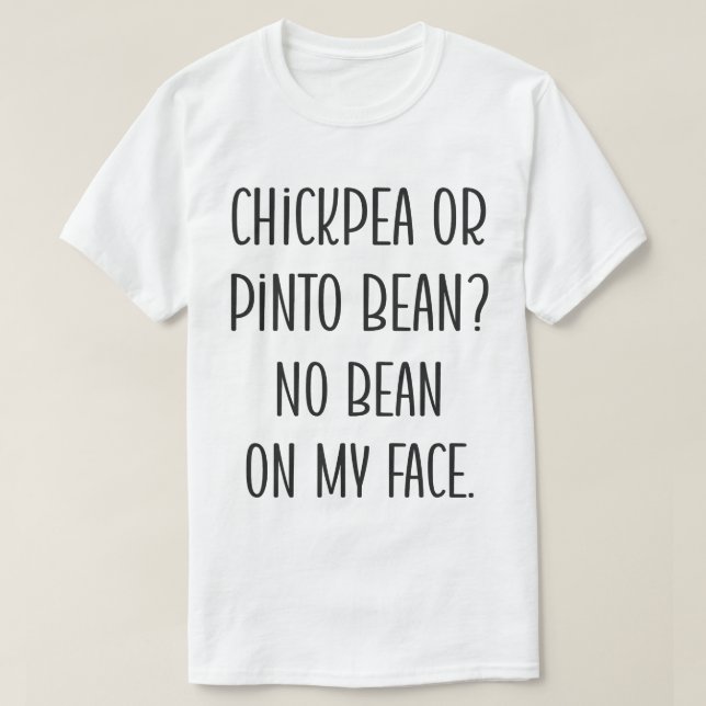 The Curious Case of Chickpeas and Pinto Beans T-Shirt (Design Front)