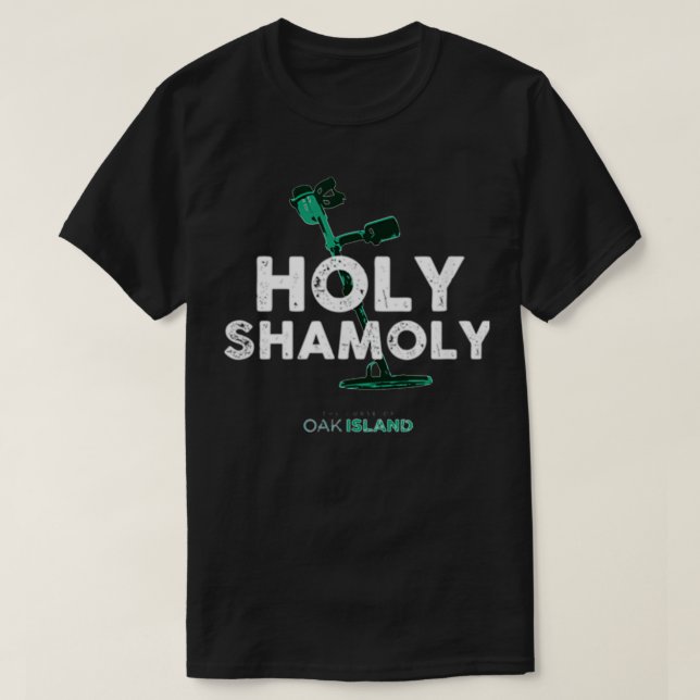 The Curse of Oak Island Holy Shamoly T-Shirt (Design Front)