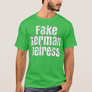 The Cut Funny Fake German Heiress  T-Shirt