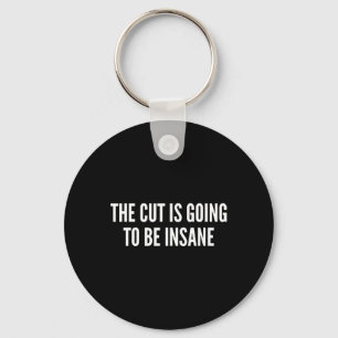 The Cut Is Going To Be Insane Funny Fitness  Key Ring