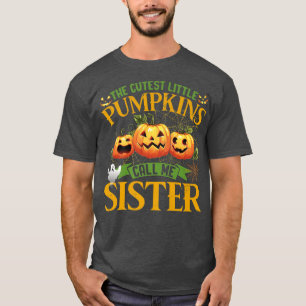The Cutest Little Pumpkins Call Me Sister Pumpkin  T-Shirt