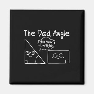 The Dad Angle You Know I'm Right For Teachers Scie Magnet