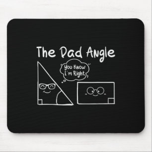 The Dad Angle You Know I'm Right For Teachers Scie Mouse Mat