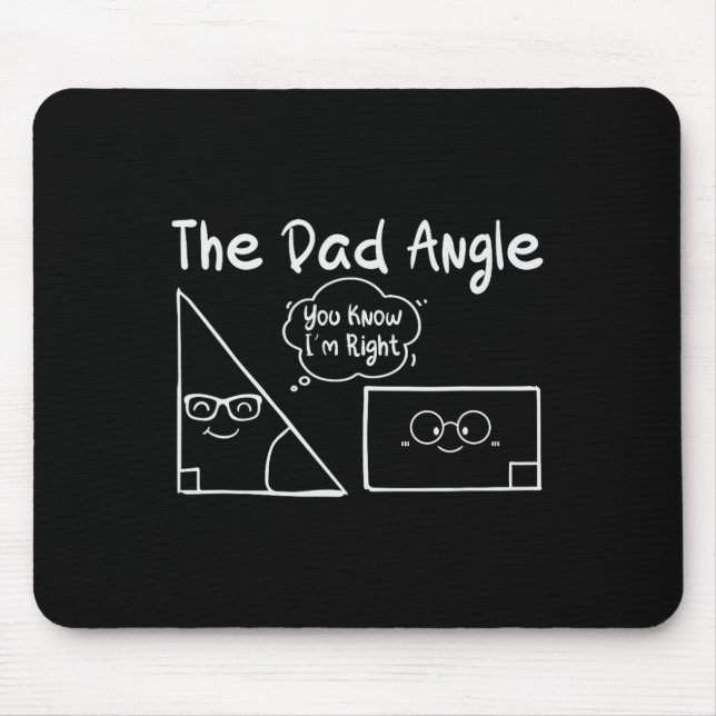 The Dad Angle You Know I'm Right For Teachers Scie Mouse Mat (Front)