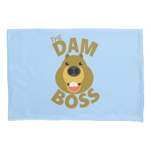 The Dam Boss Pillowcase
