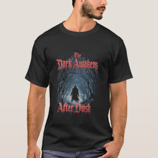 The Dark Awakens After Dusk in Night Scary Forest T-Shirt