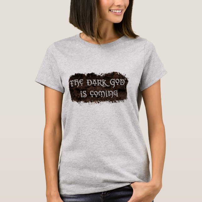 The Dark God is Coming T-Shirt (Front)