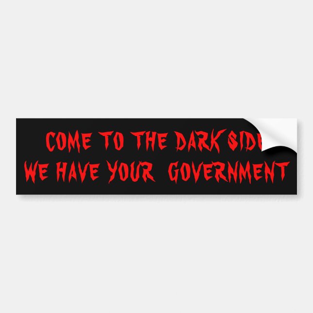 The Dark Side Has Your Government Red on Black Bumper Sticker (Front)