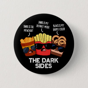 The Dark Sides Funny Fast Food Pun Dark BG 6 Cm Round Badge