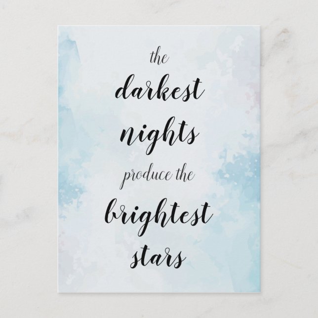 The darkest nights produce the brightest stars postcard (Front)
