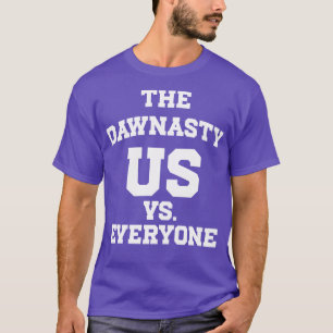 The Dawnasty Us Vs Everyone  1 T-Shirt