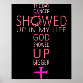 The-day Cancer Showed Up In My Life God Showed Up  Poster