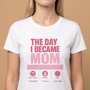 The Day I Became Mum T-Shirt