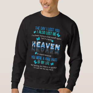 The Day I Lost You I Also Lost Me Ive Trying To Fi Sweatshirt