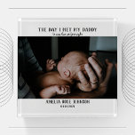 The Day I Met My Daddy Photo First Father's Day Paperweight<br><div class="desc">Add a photograph of your baby on the day they met their daddy,  as well as their name and date of birth for a first Father's Day gift that will be treasured forever.</div>