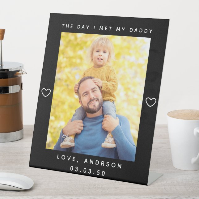 The Day I Met My Daddy Photo First Father's Day Pedestal Sign (In SItu)