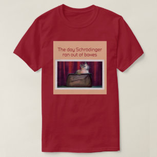 The Day Schrodinger Ran Out of Boxes T-Shirt
