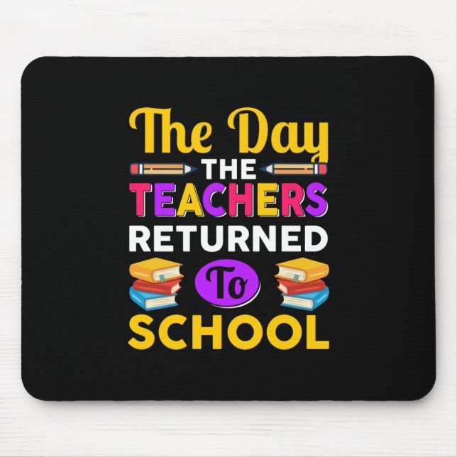 The Day The Teachers Returned To School Mouse Mat (Front)